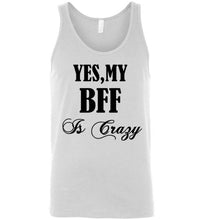 Load image into Gallery viewer, Yes My Bff Is Crazy Unisex Tank Top - The Glam Foxx
