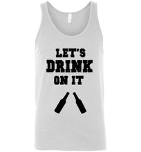 Load image into Gallery viewer, Let's Drink on It Unisex Tank Top
