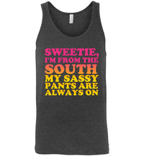 Load image into Gallery viewer, Sweetie I'm From the South My Sassy Pants are Always On Unisex Tank Top
