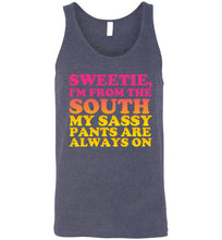 Load image into Gallery viewer, Sweetie I'm From the South My Sassy Pants are Always On Unisex Tank Top
