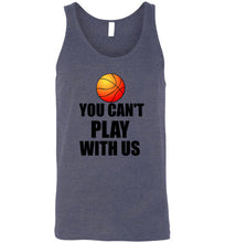 Load image into Gallery viewer, You Can't Play With Us Basketball Unisex Tank Top
