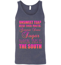 Load image into Gallery viewer, Unsweet Tea Hush Your Mouth This is the South Unisex Tank Top
