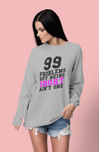 Load image into Gallery viewer, 99 Problems But Being Short Ain't One Sweatshirt - The Glam Foxx
