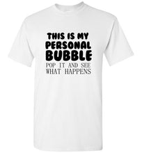 Load image into Gallery viewer, This is My Personal Bubble Pop It and See What Happens T Shirt
