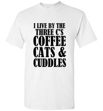 Load image into Gallery viewer, I Live By the Three Cs Coffee Cats and Cuddles T Shirt
