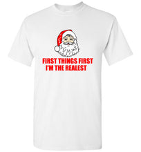 Load image into Gallery viewer, First Things First I'm The Realest Santa Christmas T Shirt
