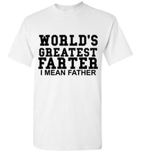 Load image into Gallery viewer, World's Greatest Farter I Mean Father T Shirt - The Glam Foxx
