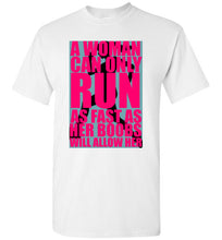 Load image into Gallery viewer, A Woman Can Only Run As Fast as Her Boobs Will Allow Her To T Shirt - The Glam Foxx

