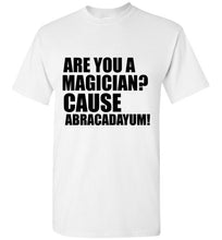 Load image into Gallery viewer, Are You a Magician Cause Abracadayum T Shirt - The Glam Foxx
