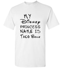 Load image into Gallery viewer, My Disney Princess Name is Taco Belle T Shirt - The Glam Foxx

