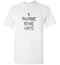 Load image into Gallery viewer, A Nightmare Before Coffee Nightmare Before Christmas Parody T Shirt
