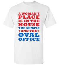 Load image into Gallery viewer, A Woman's Place is in the House The Senate and the Oval Office T Shirt - The Glam Foxx
