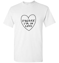 Load image into Gallery viewer, Friday I'm in Love T Shirt
